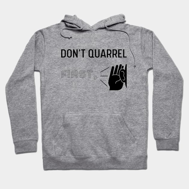 Don't Quarrel First Listen, Inspiring Hoodie by INTELLIGENCE